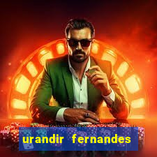 urandir fernandes de oliveira fortuna